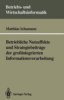 Betriebliche Nutzeffekte und Strategiebeiträge der großintegrierten Informationsverarbeitung