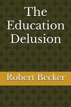 The Education Delusion
