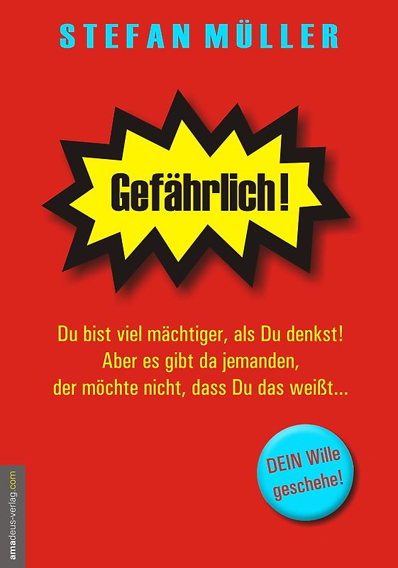 Gefährlich!. Du bist viel mächtiger, als Du denkst! Aber es gibt da jemanden, der möchte nicht, dass Du das weißt...