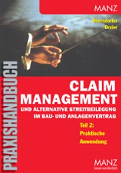 Claim Management und alternative Streitbeilegung im Bau- und Anlagenvertrag
