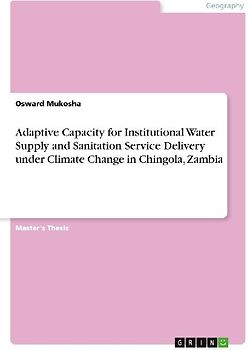 Adaptive Capacity for Institutional Water Supply and Sanitation Service Delivery under Climate Change in Chingola, Zambia