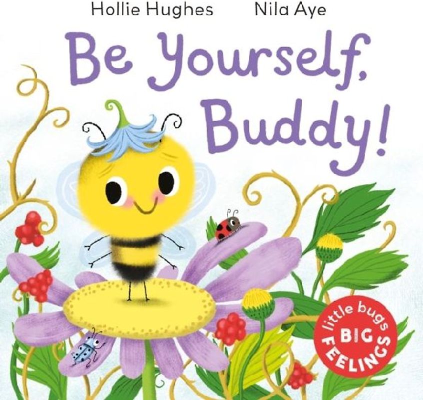 Little Bugs Big Feelings: Be Yourself Buddy