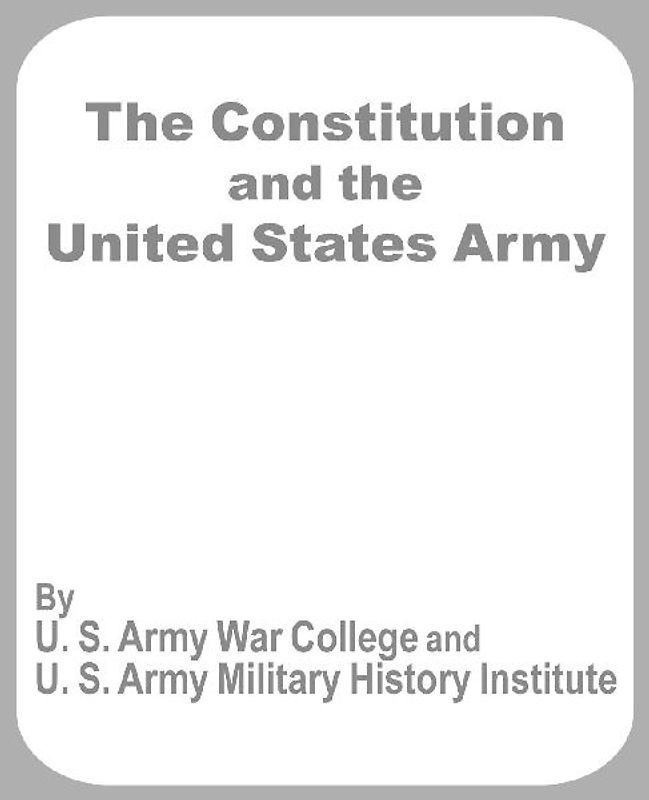 Constitution and the United States Army, The