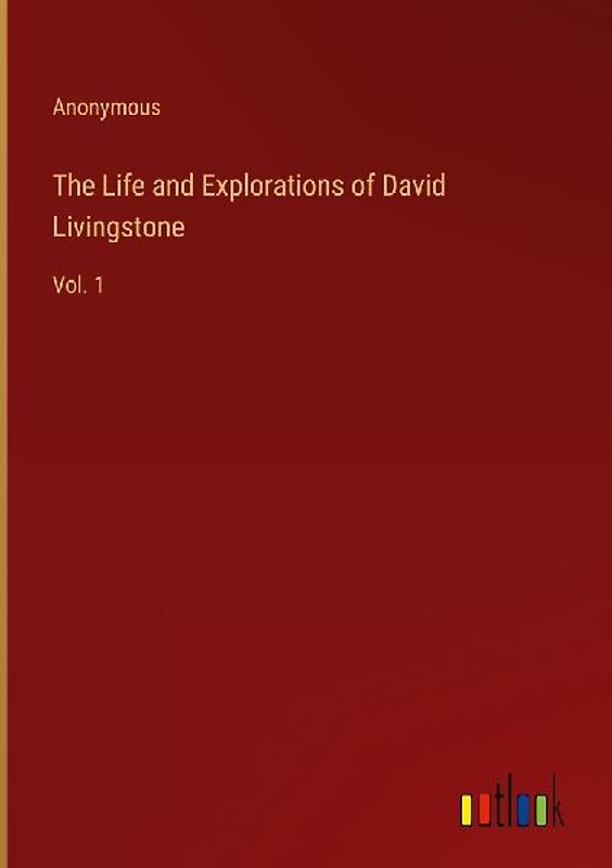 The Life and Explorations of David Livingstone
