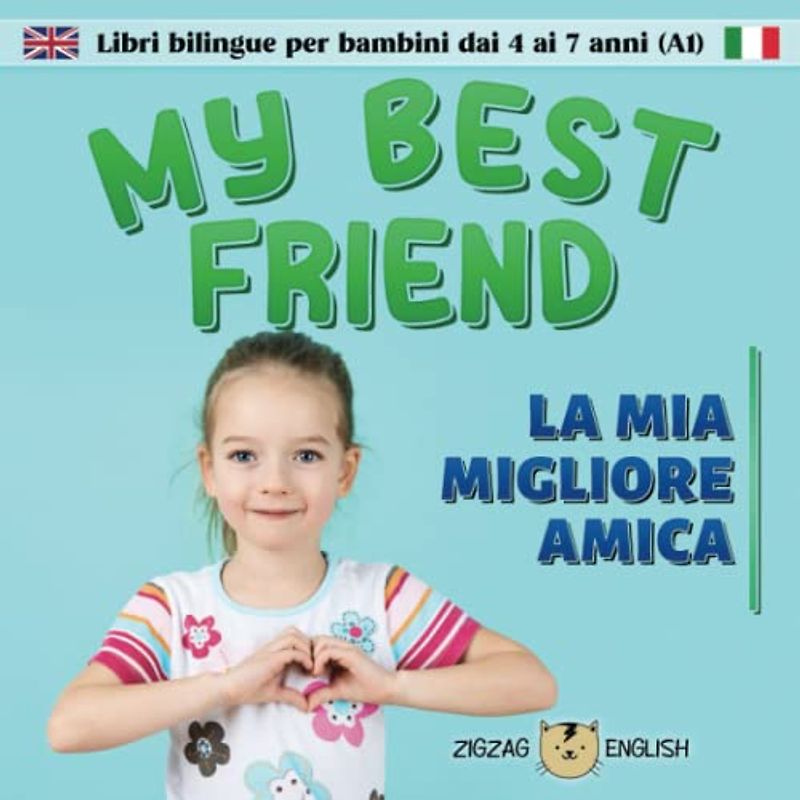 MY BEST FRIEND / LA MIA MIGLIORE AMICA: Libri bilingue inglese / italiano per bambini dai 4 ai 7 anni (livello A1 principianti)