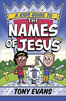A Kid's Guide to the Names of Jesus (Names of God)