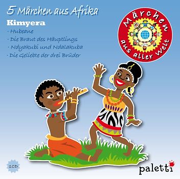 Märchen aus aller Welt: 4 Märchen aus Afrika - Kimyera