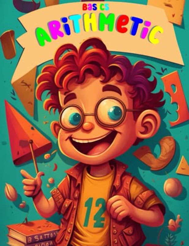 Basic arithmetic for kids age 3-5.: Counting, Addition, Subtraction, and Basic Geometry Shapes