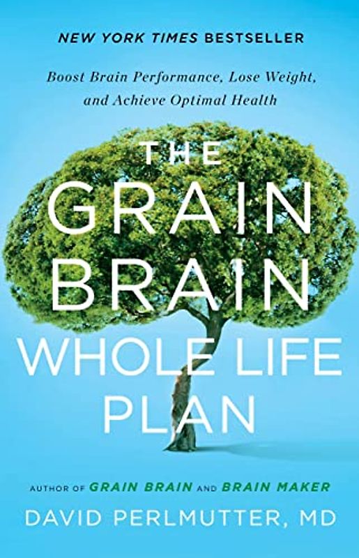 The Grain Brain Whole Life Plan
