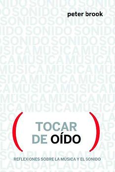 Actuando de oído : reflexiones sobre música y sonido