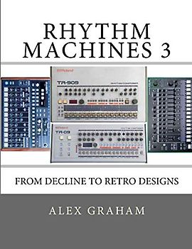 Rhythm Machines III: From Decline To Retro Designs
