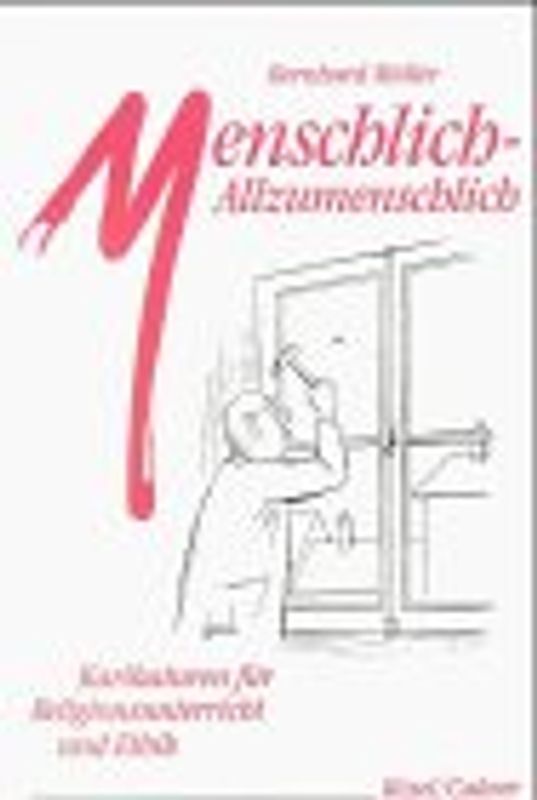 Menschlich - Allzumenschlich. Karikaturen für Religionsunterricht und Ethik