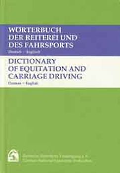 Wörterbuch der Reiterei und des Fahrsports /Dictionary of Equitation and carriage driving