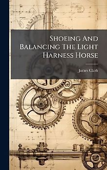 Shoeing And Balancing The Light Harness Horse