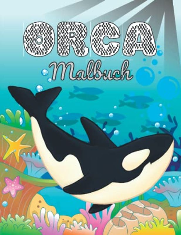 Orca Malbuch: erstaunliche Wale Färbung Seiten für Jugendliche und Erwachsene Jungen und Mädchen, Spaß Illustrationen von Orca der Killerwal, ... Meerestiere für Stress Relief und Entspannung