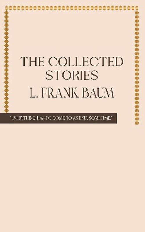 The Collected Stories of L. Frank Baum