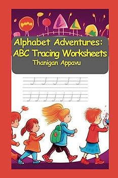 Alphabet Adventures: ABC Tracing Worksheets: Fun and Engaging Tracing Worksheets for English Alphabet Letter for Preschoolers ("Enchanting ... Colors, and Inspiration for Kids", Band 2)