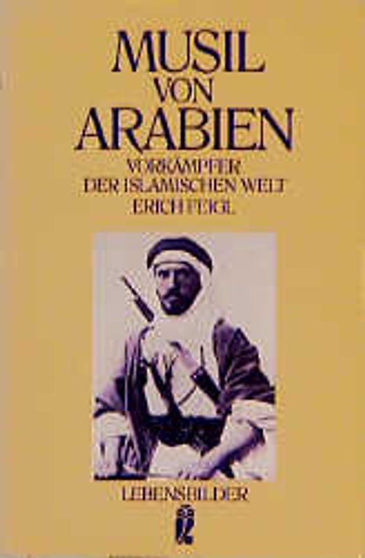 Musil von Arabien. Vorkämpfer der islamischen Welt