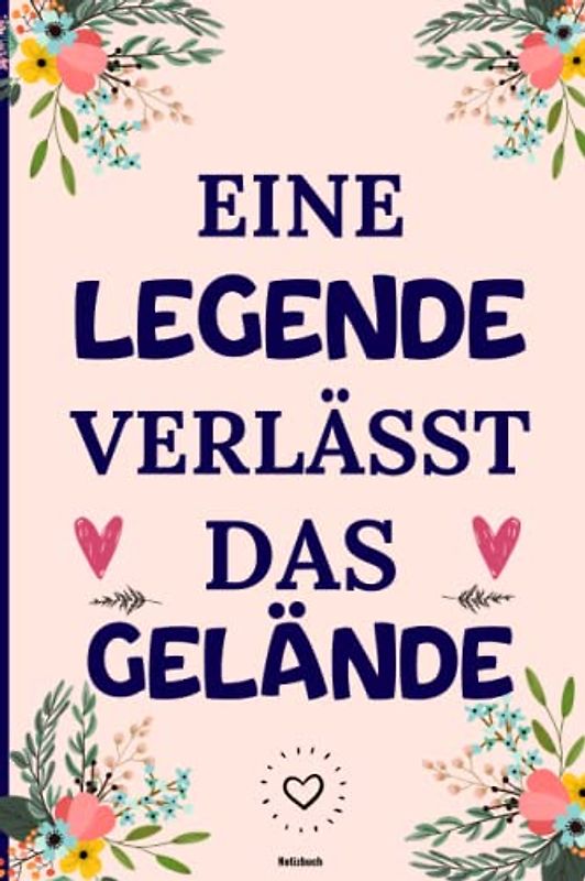 Eine Legende Verlässt Das Gelände: Abschiedsgeschenk kollegen | Perfekt für Notizen, Zum Aufschreiben Von Gedanken, Als Tagebuch oder Agenda | lustige ... Renteneintritt , Jubiläum oder Geburtstag