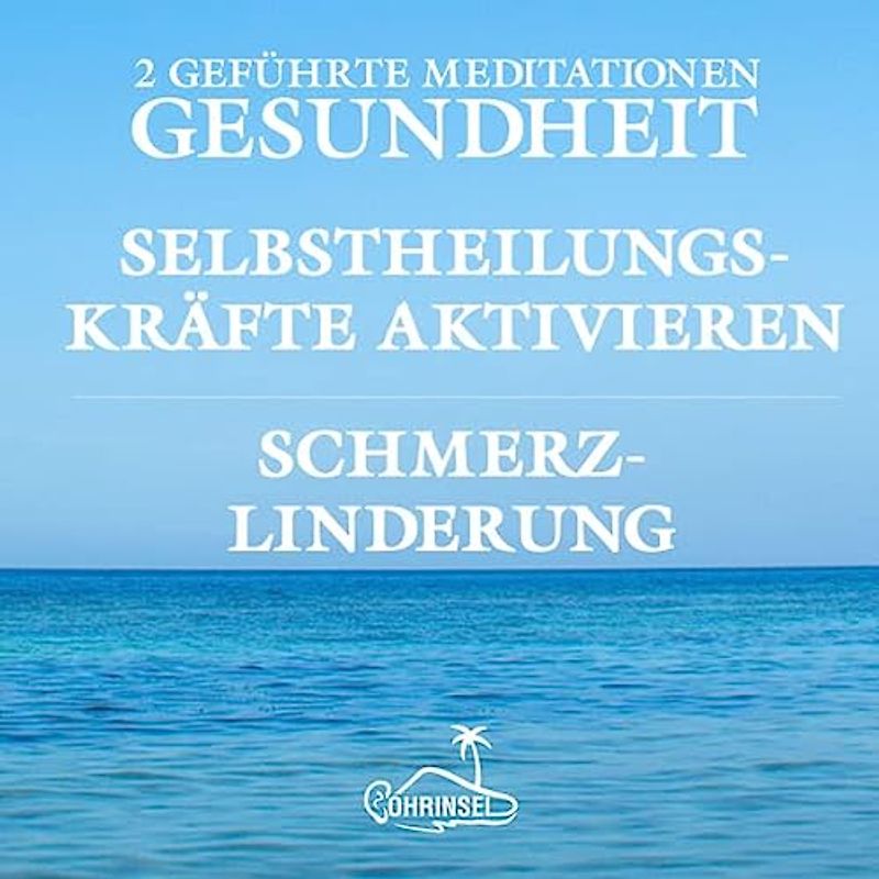 Gesundheit und Schmerzlinderung - Geführte Meditationen
