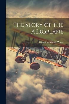 The Story of the Aëroplane