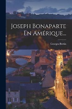 Joseph Bonaparte En Amérique...