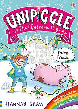 Unipiggle: Fairy Freeze (Unipiggle the Unicorn Pig)