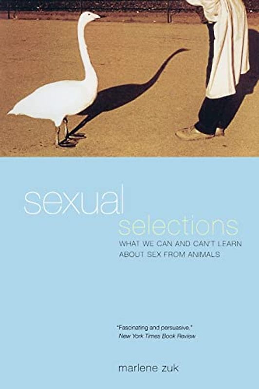 Sexual Selections: What We Can and Can't Learn about Sex from Animals