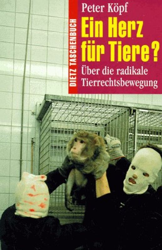 Ein Herz für Tiere?. Über die radikale Tierrechtsbewegung