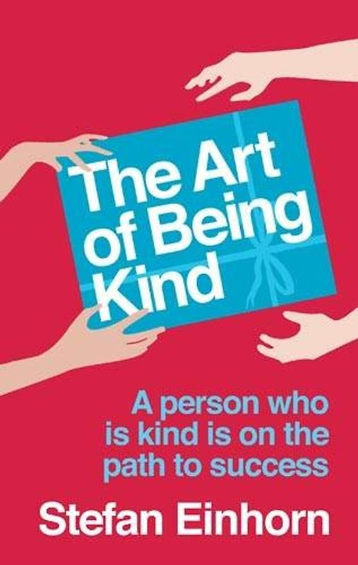 Art of Being Kind - Stefan Einhorn