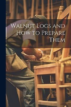 Walnut Logs and How to Prepare Them