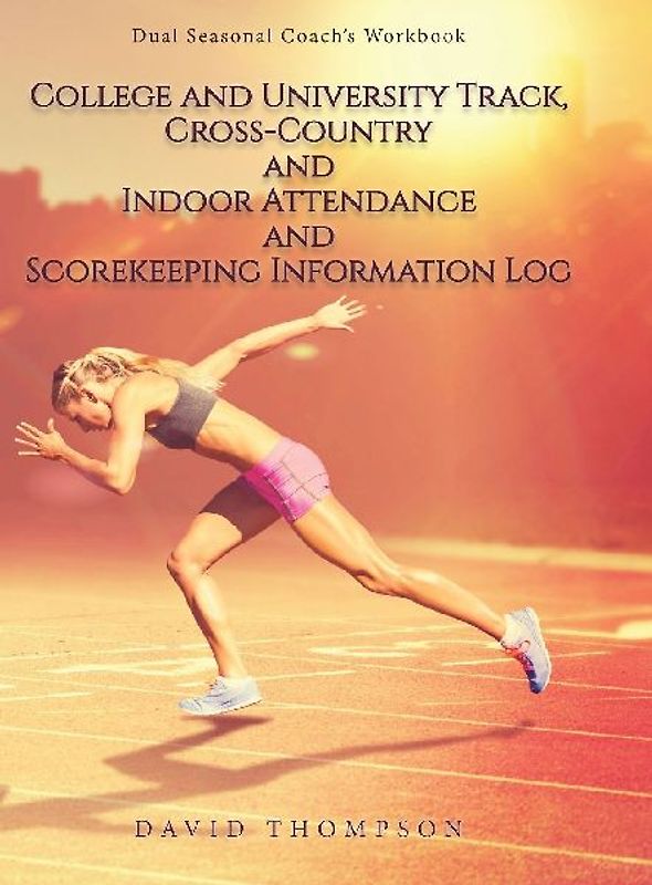 College and University Track, Cross-Country and Indoor Attendance and Scorekeeping Information Log