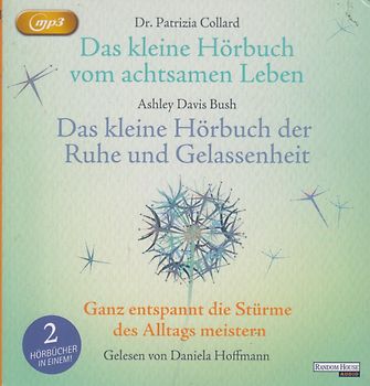 Das kleine Hörbuch vom achtsamen Leben / Das kleine Hörbuch der Ruhe und Gelassenheit - Dr. Patricia Collard & Ashley Davis Bush [mp3 CD]