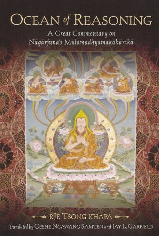 Ocean of Reasoning: A Great Commentary on Nagarjuna's Mulamadhyamakakarika - Rje Tsong Khapa