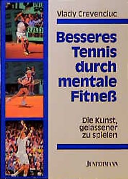 Besseres Tennis durch mentale Fitness. Die Kunst, gelassener zu spielen
