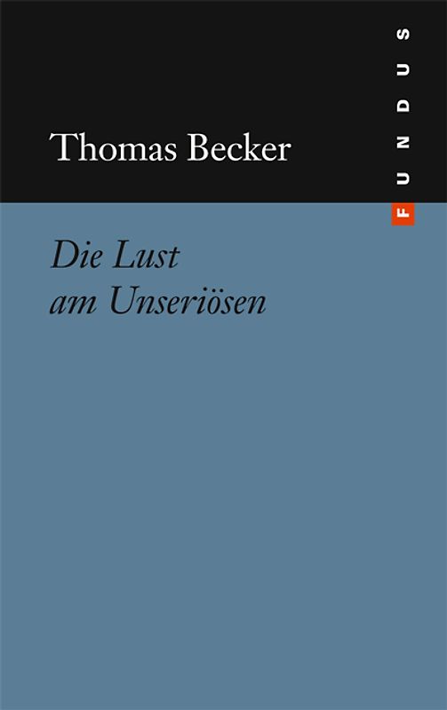 Die Lust am Unseriösen