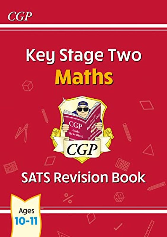 KS2 Maths SATS Revision Book - Ages 10-11 (for the 2022 tests) (CGP KS2 Maths SATs)