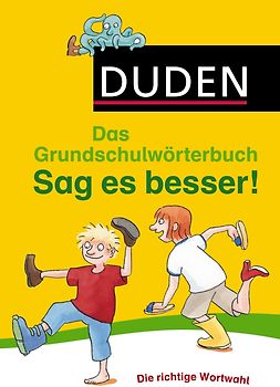 Duden Grundschulwörterbuch – Sag es besser!