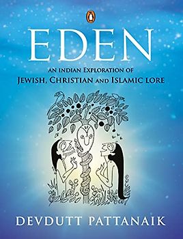 Eden: An Indian Exploration of Jewish, Christian and Islamic Lore