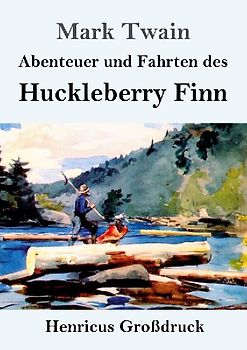 Abenteuer und Fahrten des Huckleberry Finn (Großdruck)