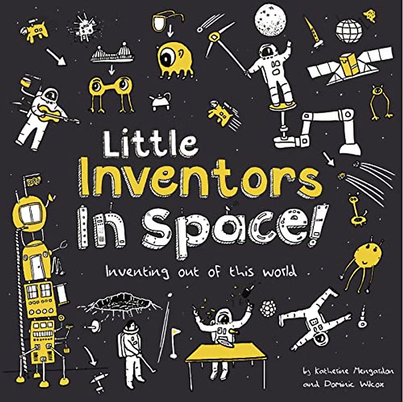 Little Inventors In Space!: Inventing out of this world