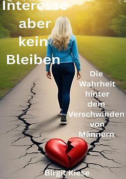 Was ich über Liebe lernen musste - Eine Reise in 20 Teilen / Interesse aber kein Bleiben - Die Wahrheit hinter dem Verschwinden von Männern