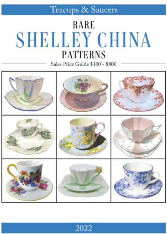 Rare Shelley China Patterns: Teacups & Saucers 2022 Online Sales Price Guide From $100 To $800