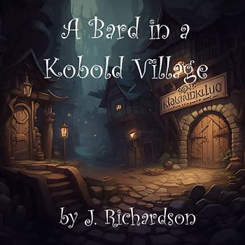 A Bard in a Kobold Village