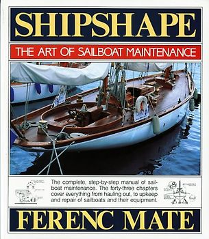 Shipshape: The Art of Sailboat Maintenance - Mate, Ferenc