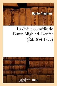 La Divine Comédie de Dante Alighieri. l'Enfer (Éd.1854-1857)