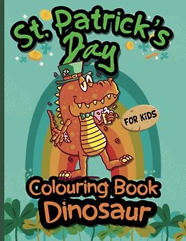 St. Patrick's Day Dinosaur Colouring Book for Kids: Cool dinosaurs for colouring | For kids for relaxing and antistress | For girls and boys