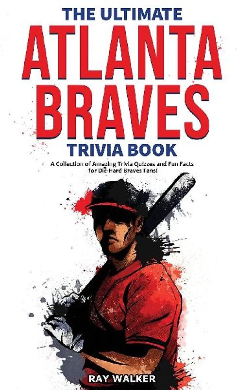 The Ultimate Atlanta Braves Trivia Book