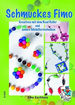 Schmuckes Fimo - Kreatives mit dem Bead Roller und andere Modelliertechniken