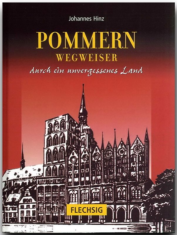 Pommern - Wegweiser durch ein unvergessenes Land